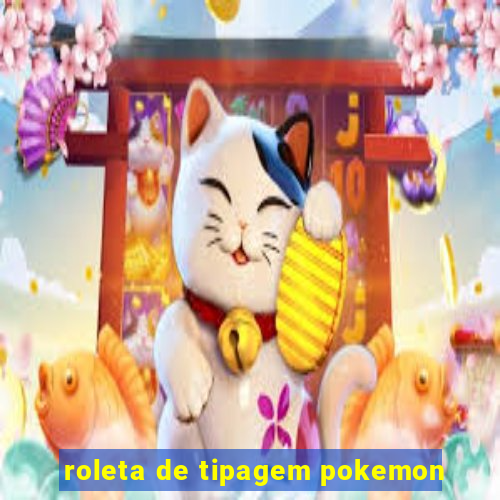 roleta de tipagem pokemon